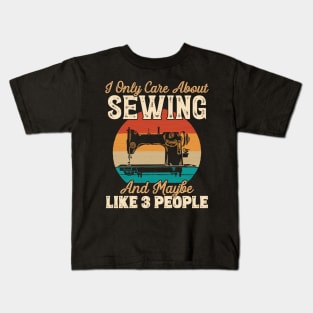 I Only Care About Sewing and Maybe Like 3 People graphic Kids T-Shirt